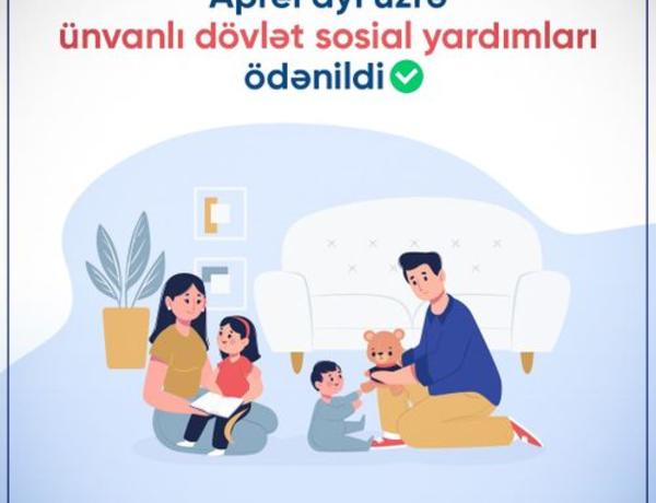 Aprel ayı üzrə ünvanlı dövlət sosial yardımları ödənildi