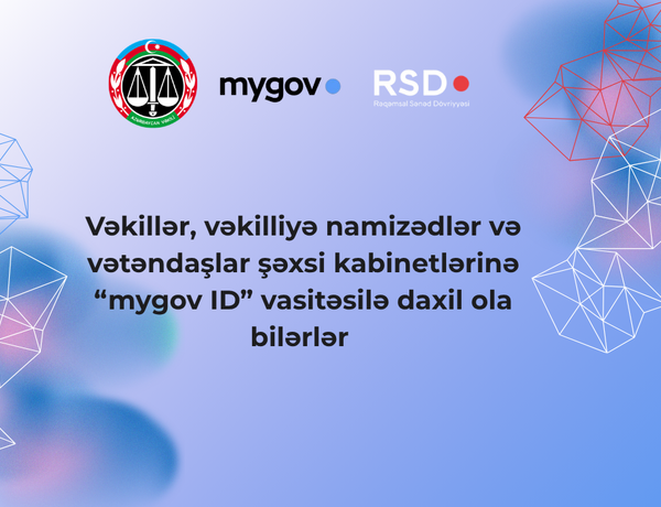 Vəkillər və vəkilliyə namizədlər şəxsi kabinetlərinə “mygov ID” vasitəsilə daxil ola bilərlər